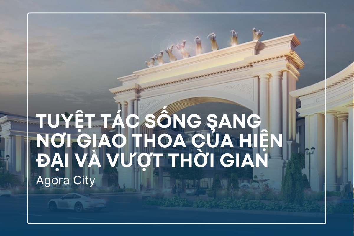 Agora City - Biểu tượng phồn vinh tại Long An.