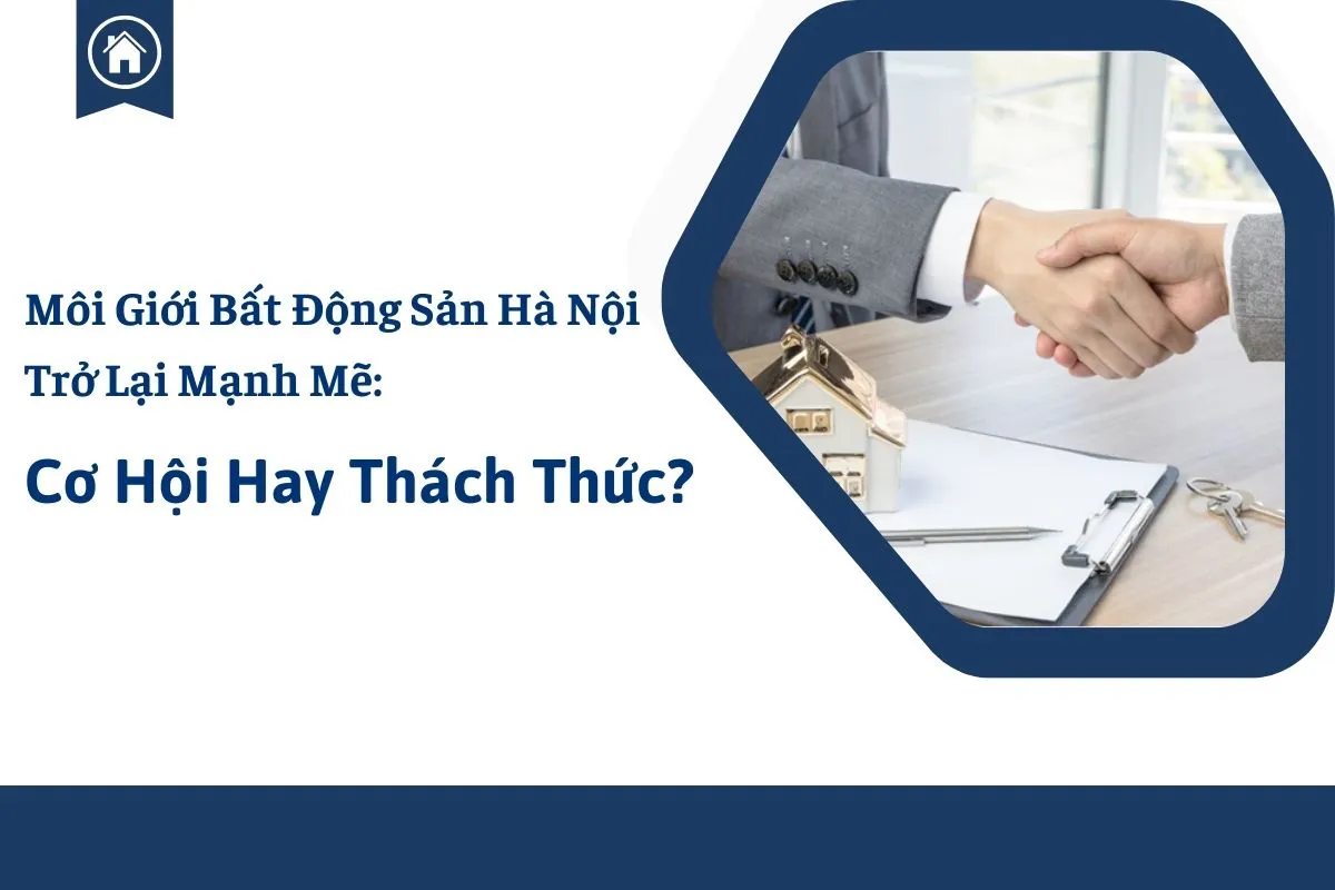 Môi Giới Bất Động Sản Hà Nội Trở Lại Mạnh Mẽ