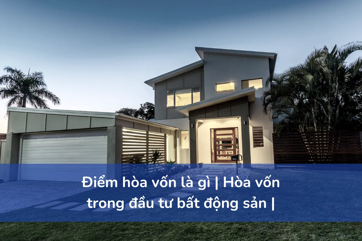 Điểm hòa vốn là gì | Hòa vốn trong đầu tư bất động sản |