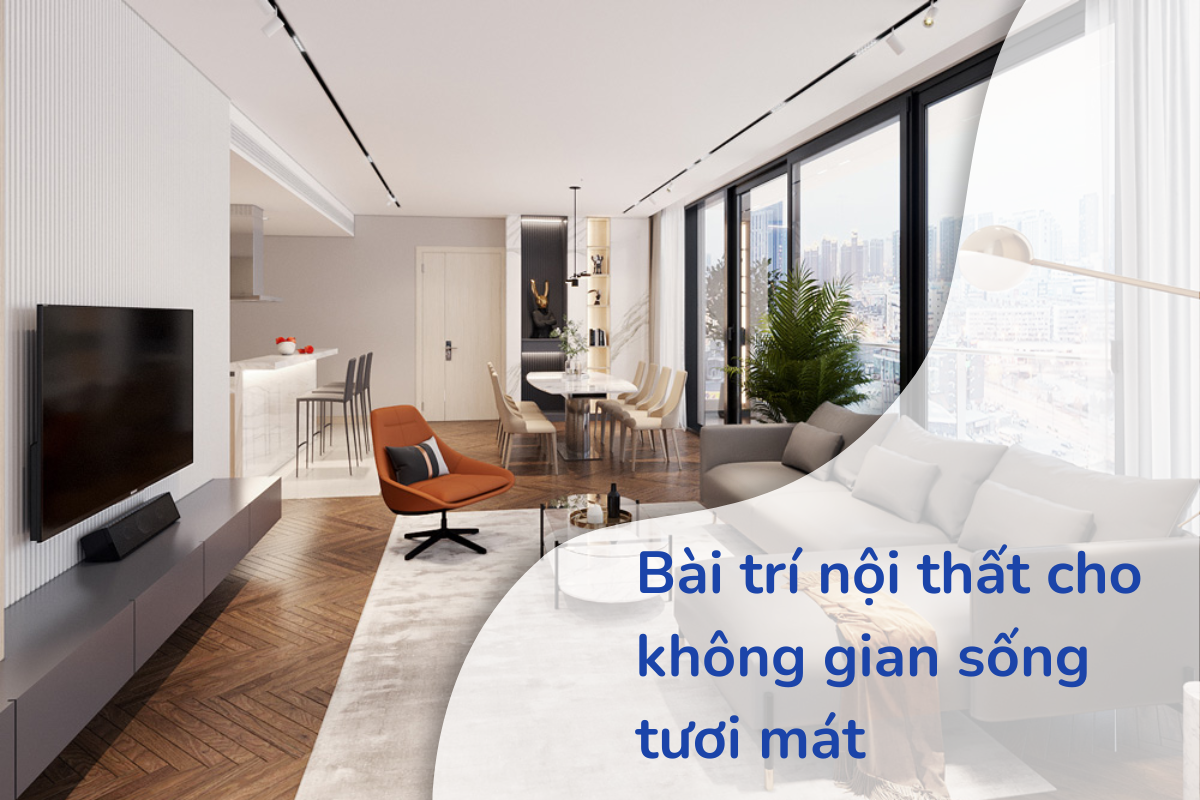 Bài trí nội thất cho không gian sống tươi mát