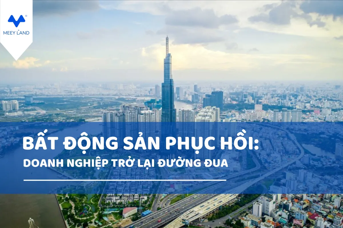 Bất Động Sản Phục Hồi Doanh Nghiệp Trở Lại Đường Đua