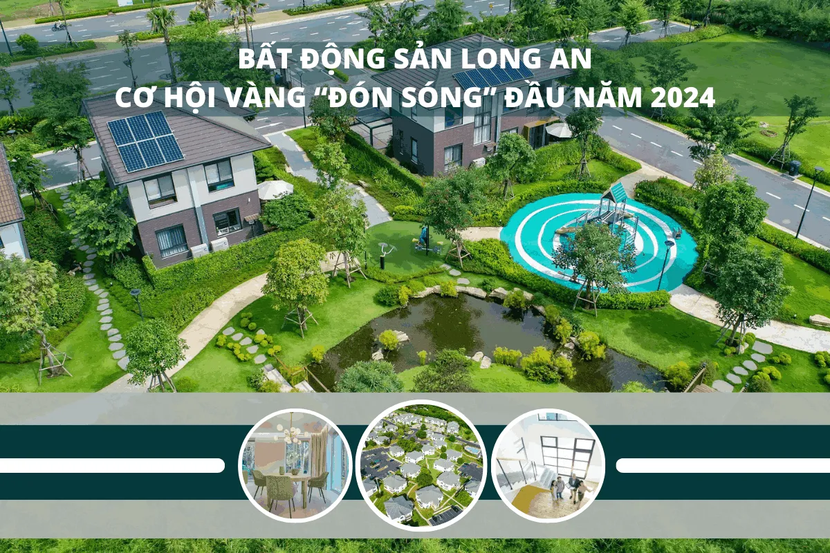 Bất động sản Long An, cơ hội vàng “đón sóng” đầu năm 2024