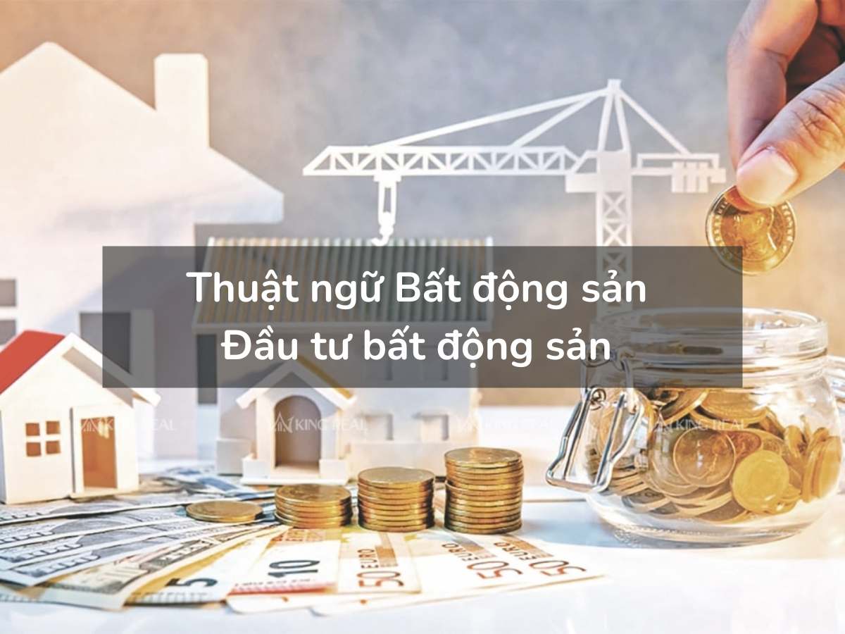 Thuật ngữ Bất động sản - Đầu tư bất động sản