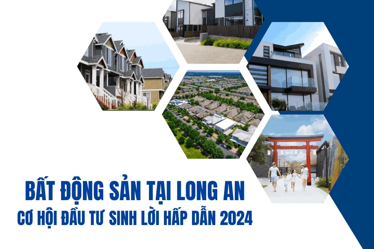 Bất động sản tại Long An, cơ hội đầu tư sinh lời hấp dẫn