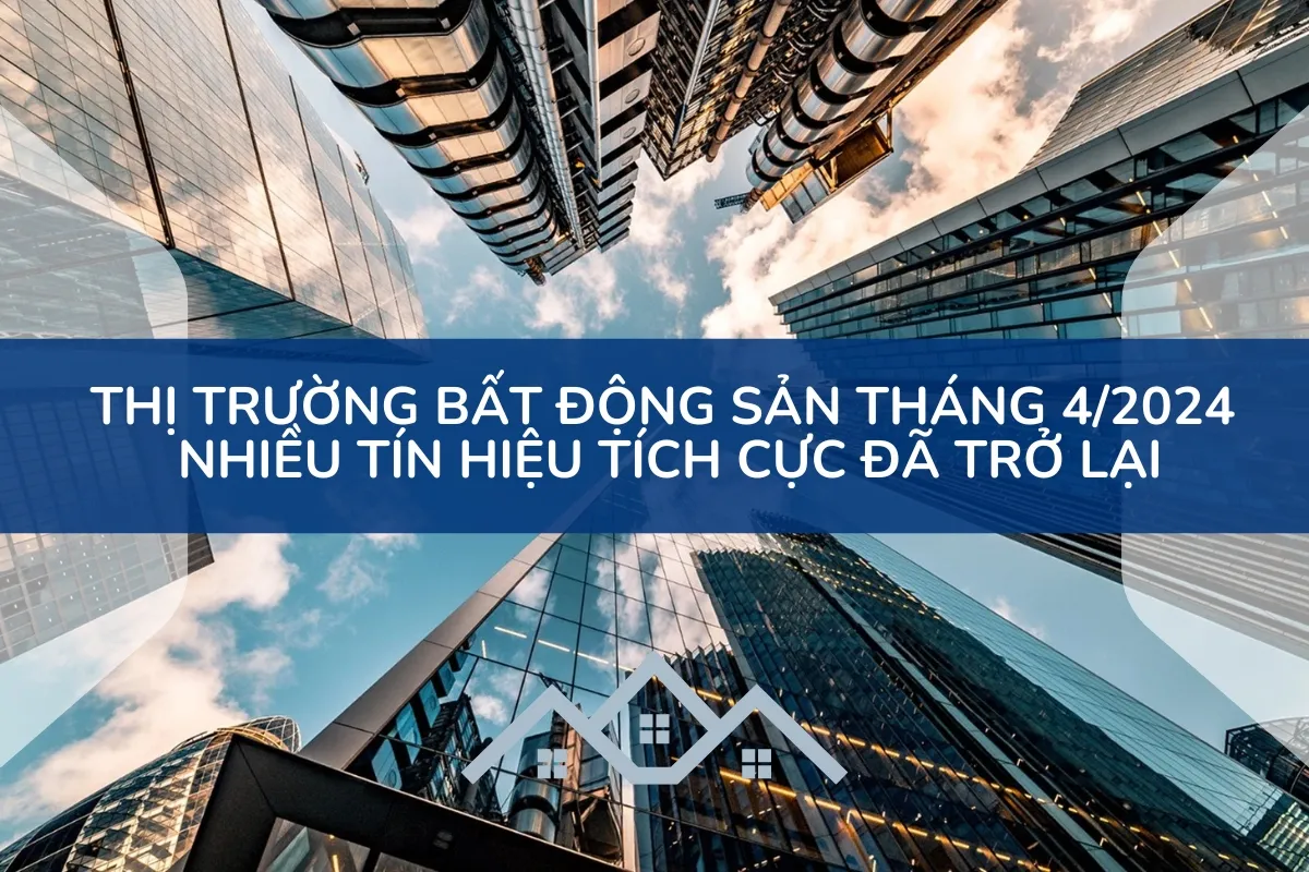 Thị trường bất động sản Việt Nam trong tháng 4 năm 2024