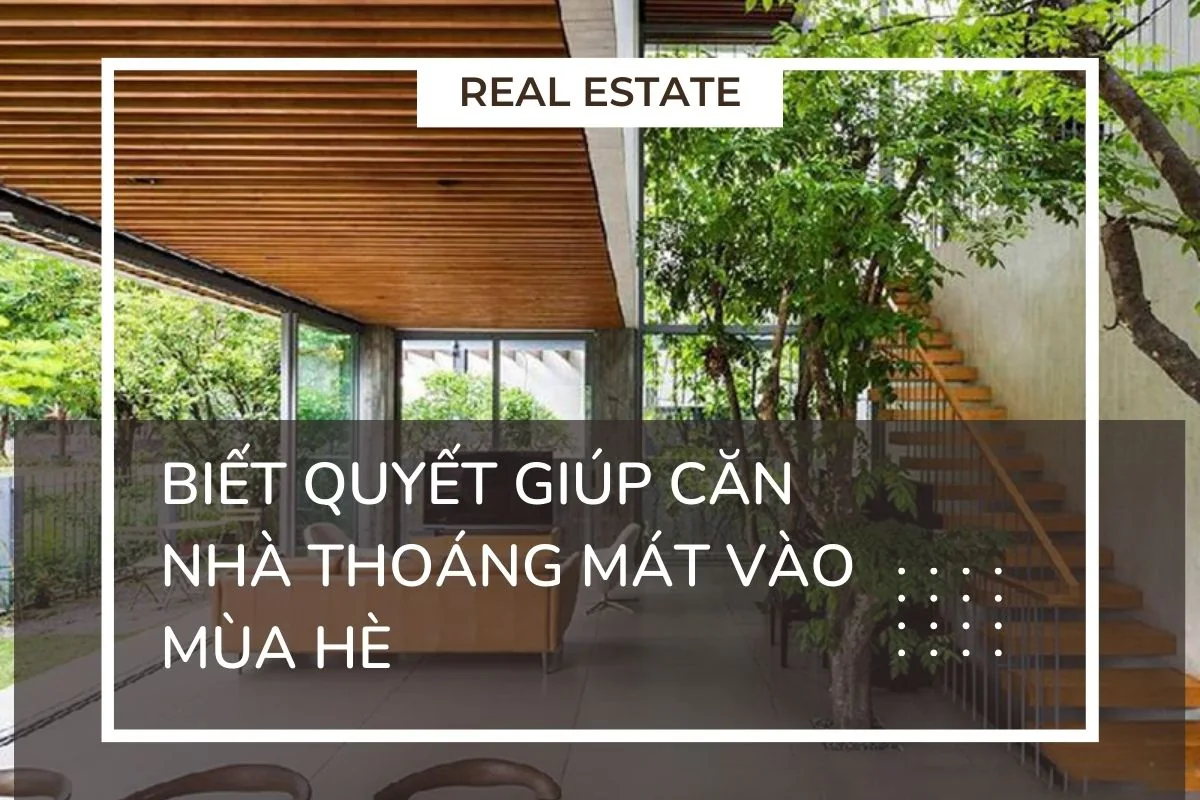 Biết quyết giúp căn nhà thoáng mát vào mùa hè