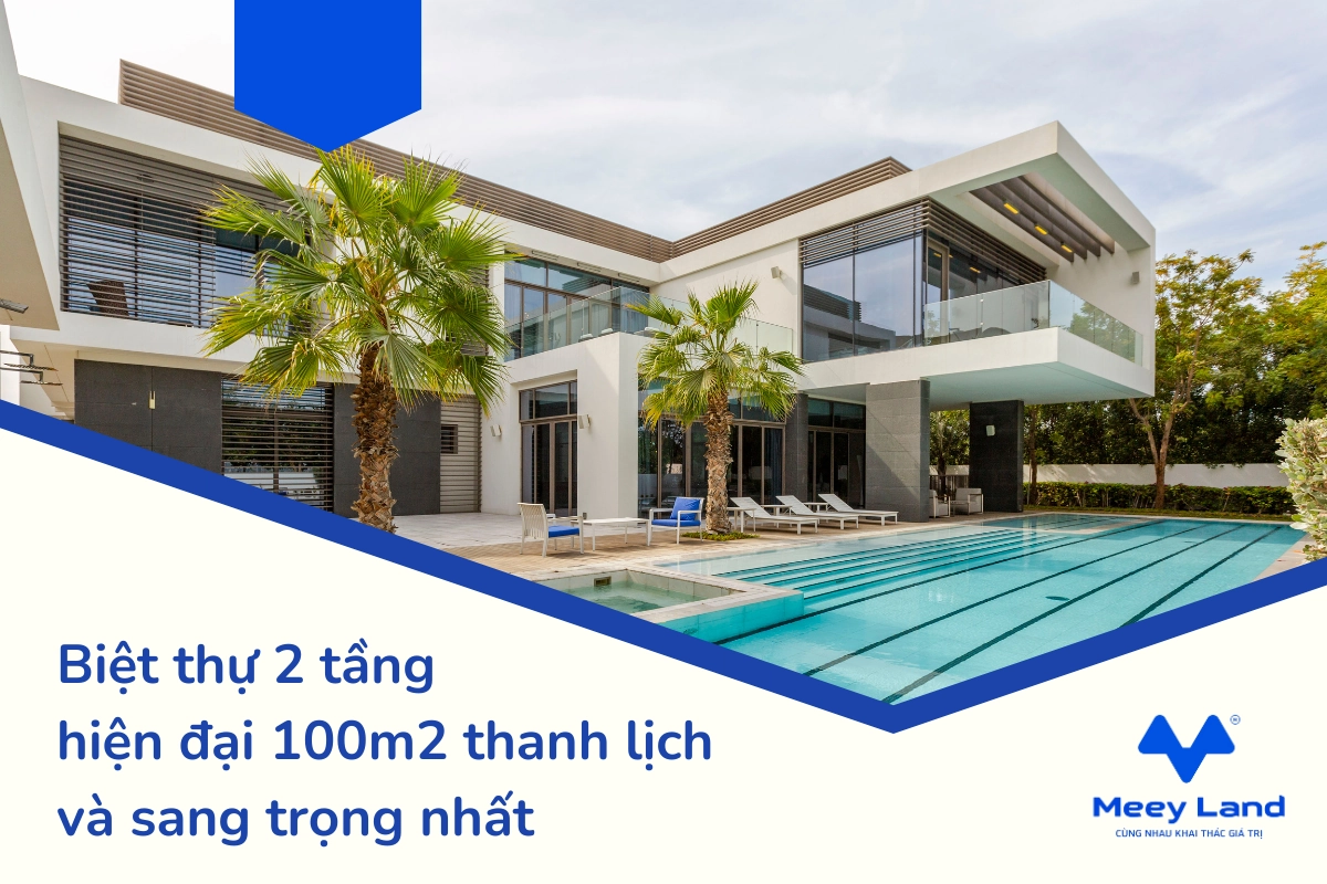 Biệt thự 2 tầng hiện đại 100m2 thanh lịch và sang trọng nhất