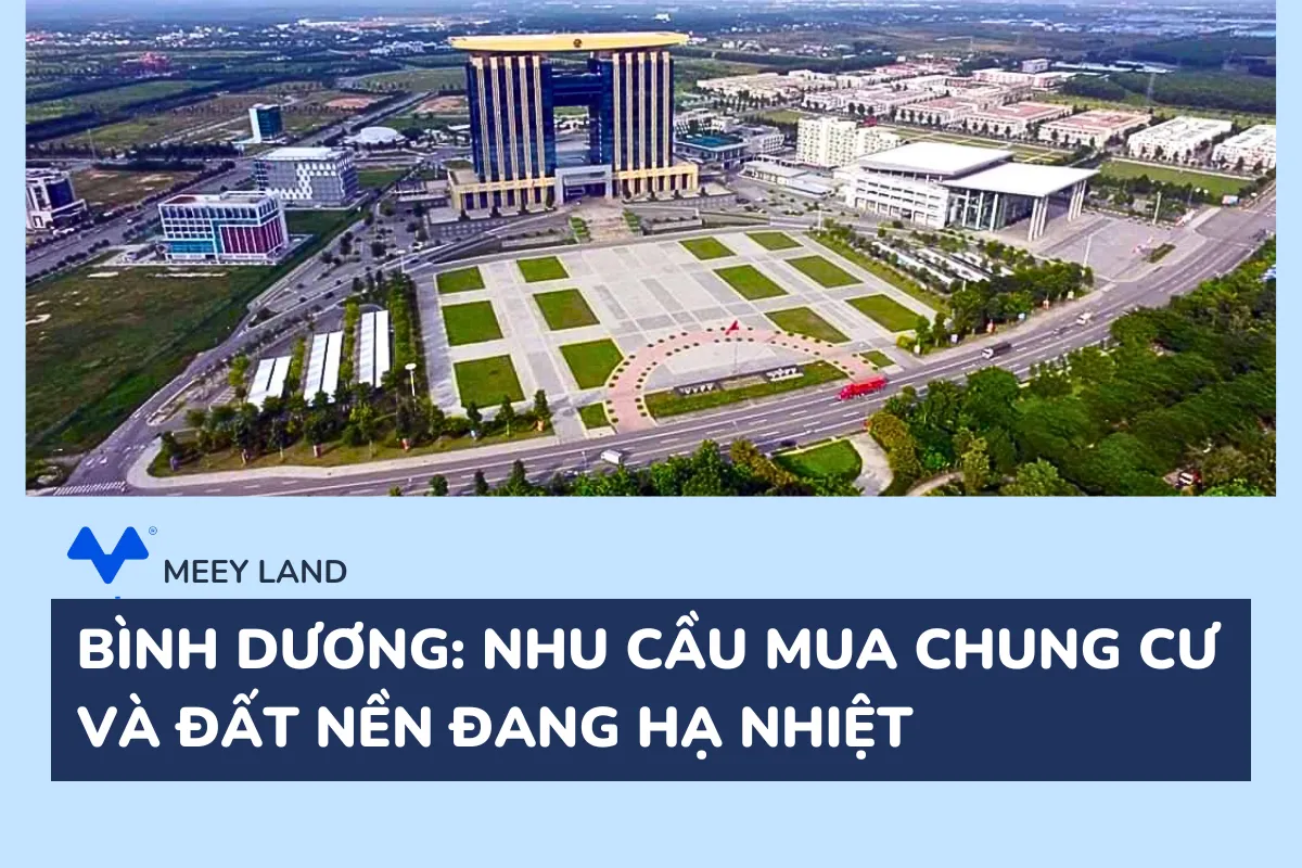 Bình Dương Nhu Cầu Mua Chung Cư và Đất Nền Đang Hạ Nhiệt