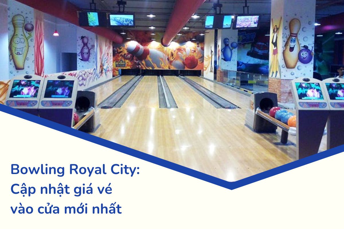 Bowling Royal City_ Cập nhật giá vé vào cửa mới nhất