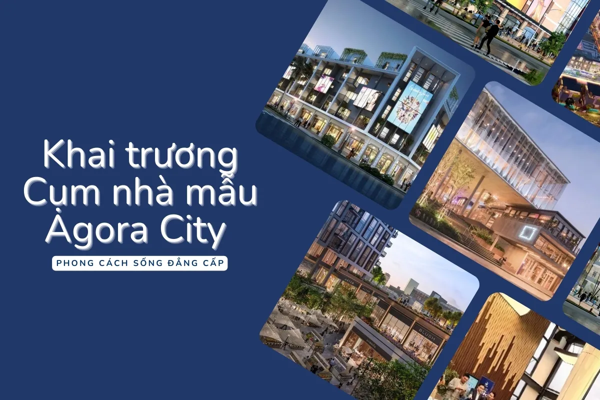 Cụm nhà mẫu hiện đại của Agora City với kiến trúc xanh.