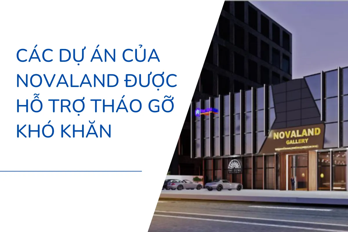 Các dự án của Novaland được hỗ trợ tháo gỡ khó khăn