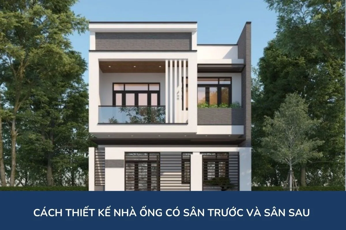 Cách thiết kế nhà ống có sân trước và sân sau