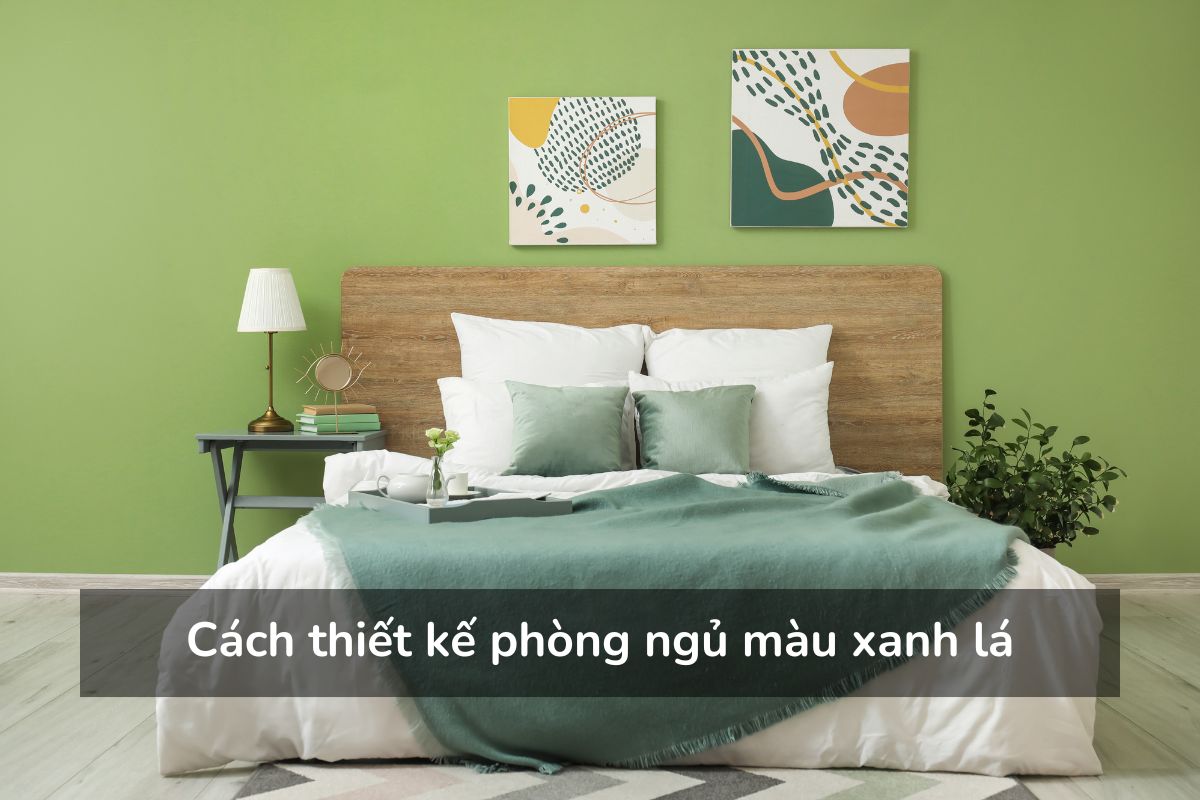 Cách thiết kế phòng ngủ màu xanh lá