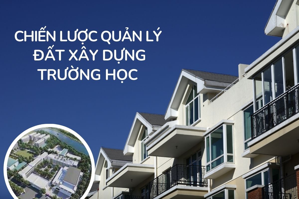 Chiến lược quản lý đất xây dựng trường học hiệu quả