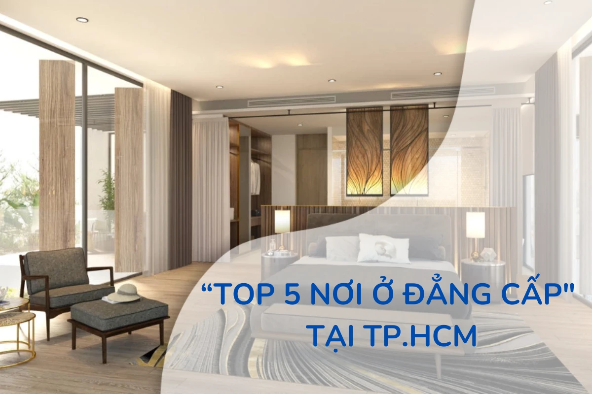 Top 5 nơi ở đẳng cấp tại TP.HCM