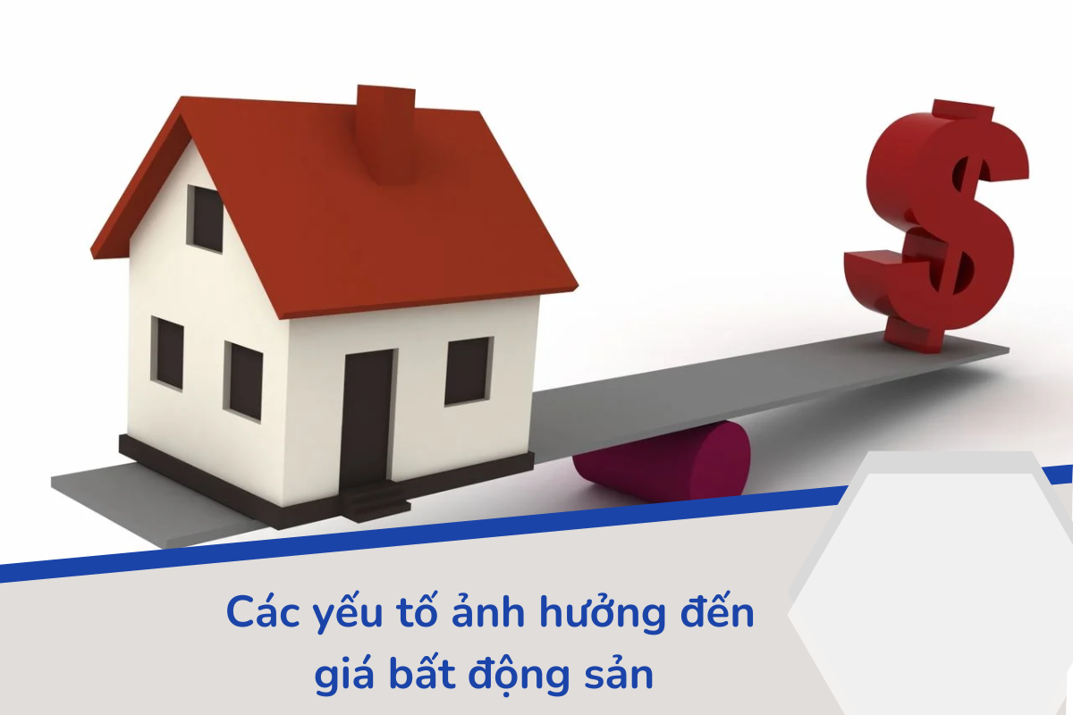 Các yếu tố ảnh hưởng đến giá bất động sản