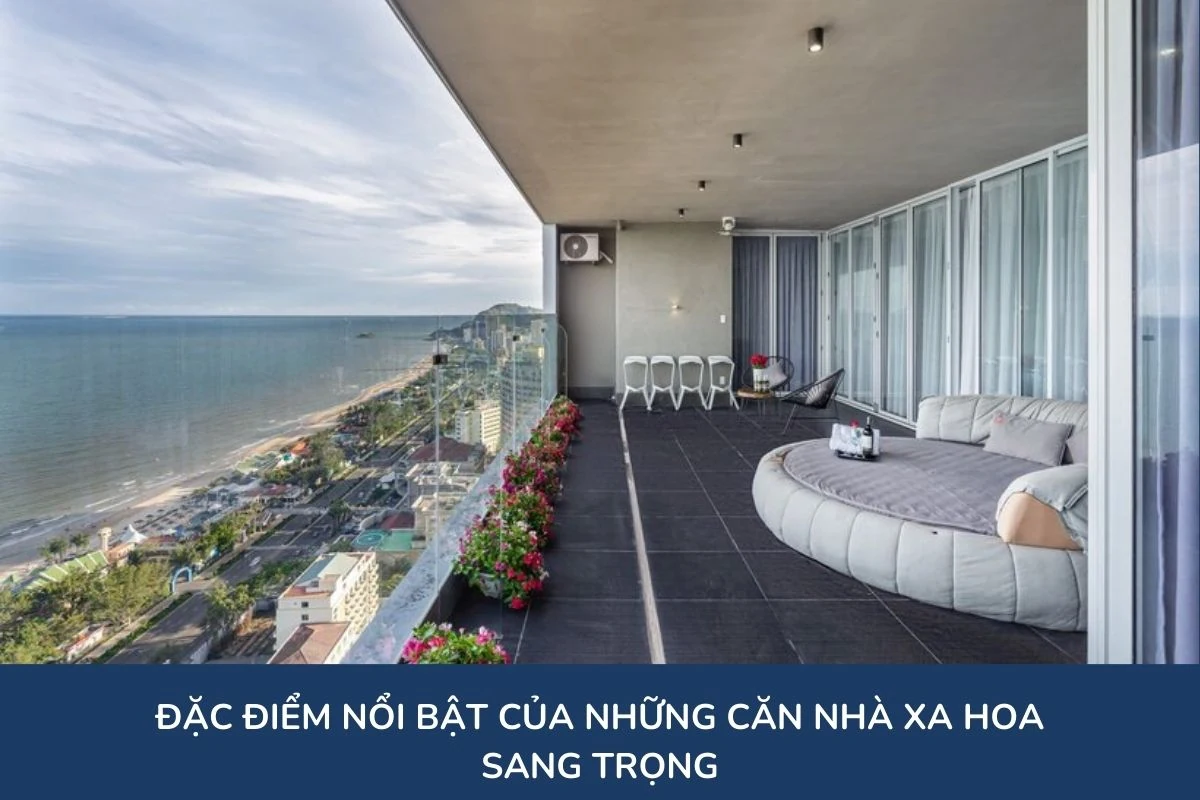 Đặc điểm nổi bật của những căn nhà xa hoa sang trọng