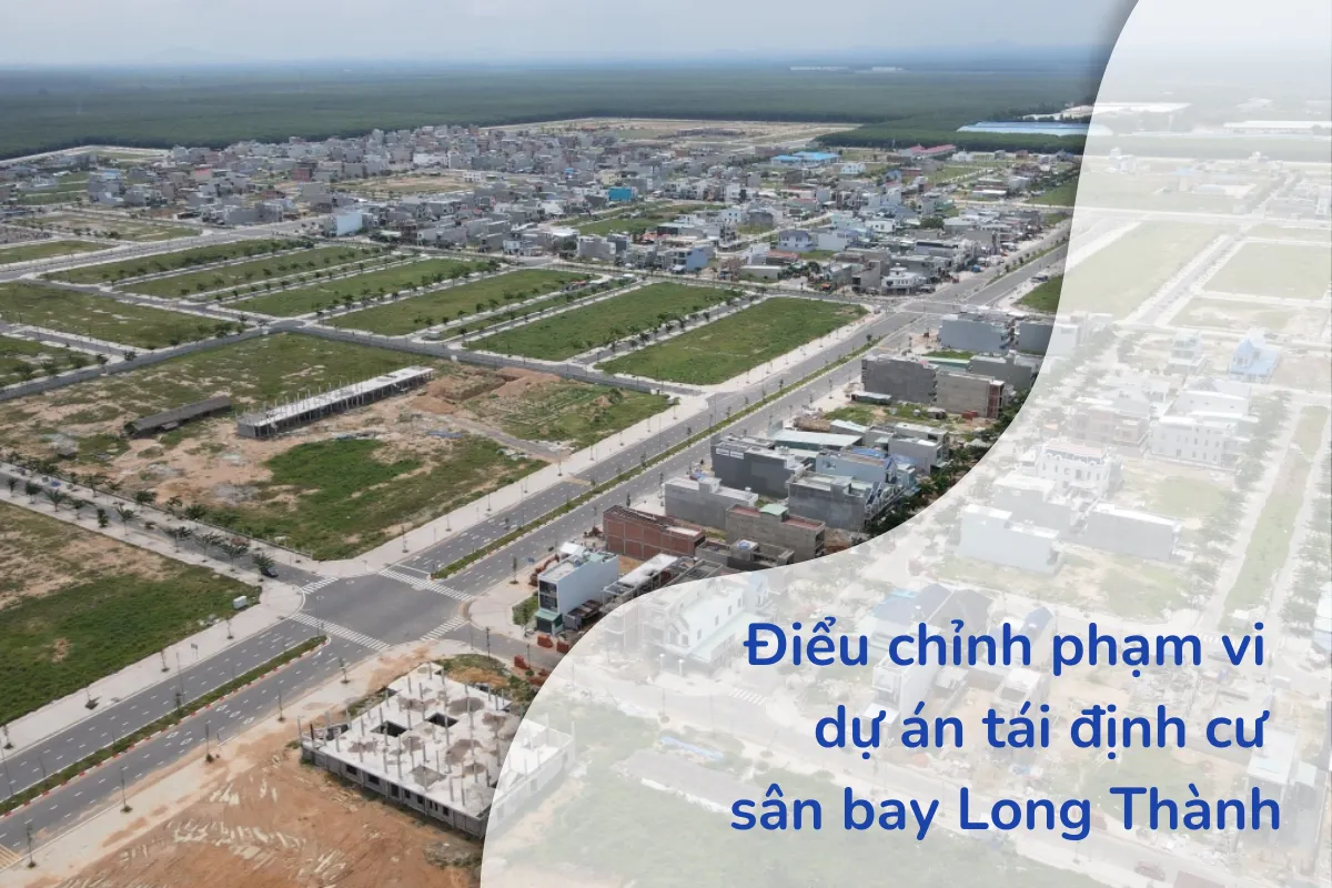 Điều chỉnh phạm vi dự án tái định cư sân bay Long Thành