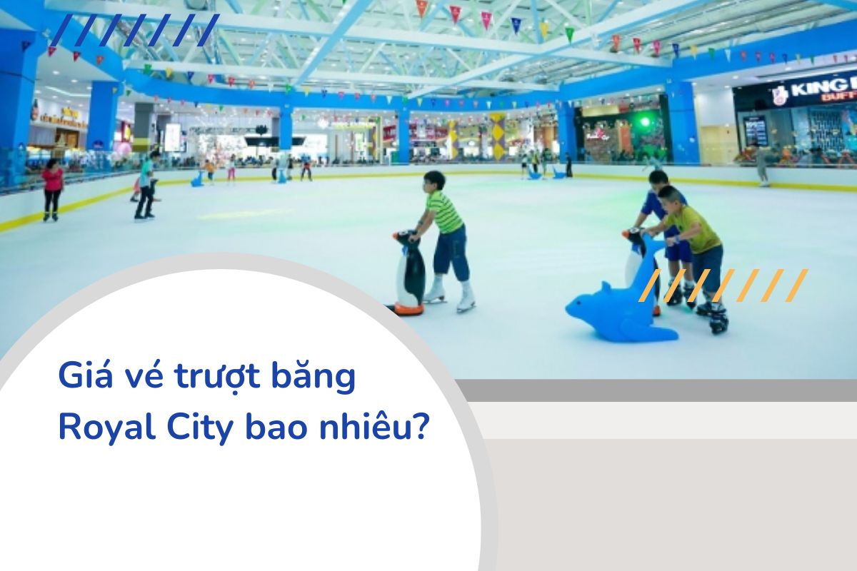 Giá vé trượt băng Royal City bao nhiêu