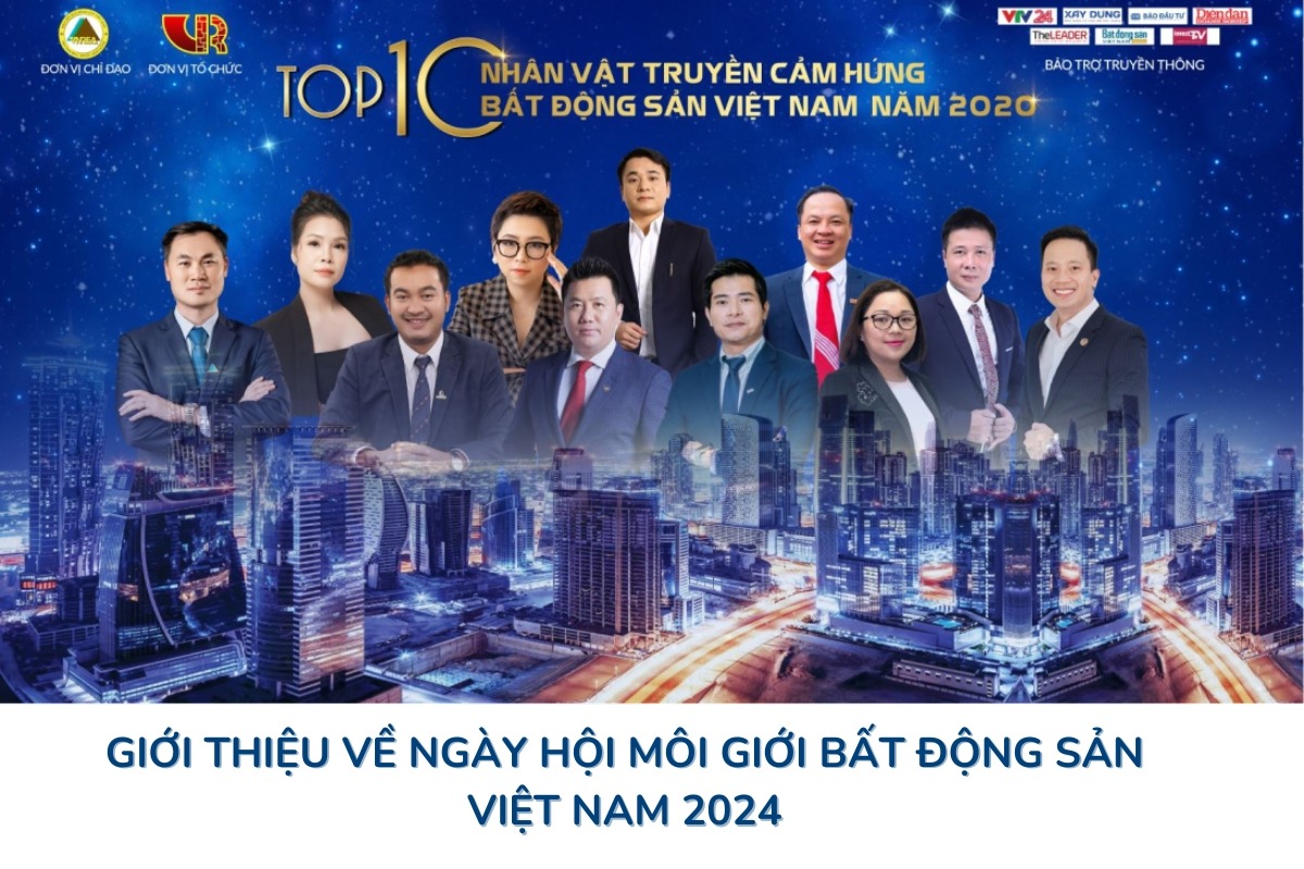 Hội tụ tinh hoa, tôn vinh giá trị: Ngày hội Môi giới Bất động sản Việt Nam 2024