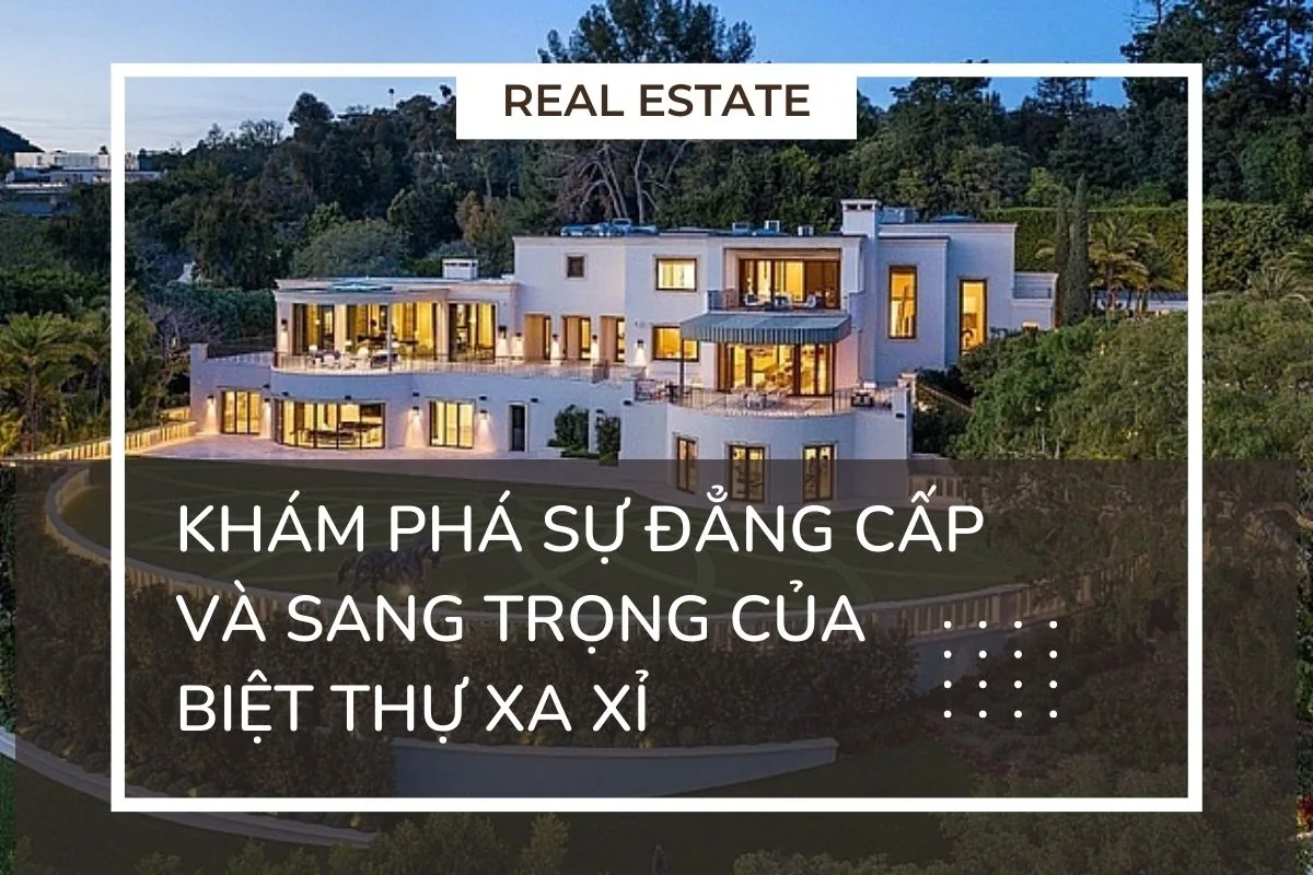 Khám phá sự đẳng cấp và sang trọng của biệt thự xa xỉ