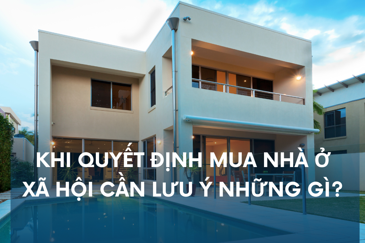 Khi quyết định mua nhà ở xã hội cần lưu ý những gì?