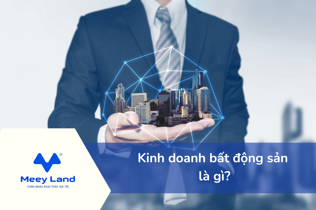 Kinh doanh bất động sản là gì?