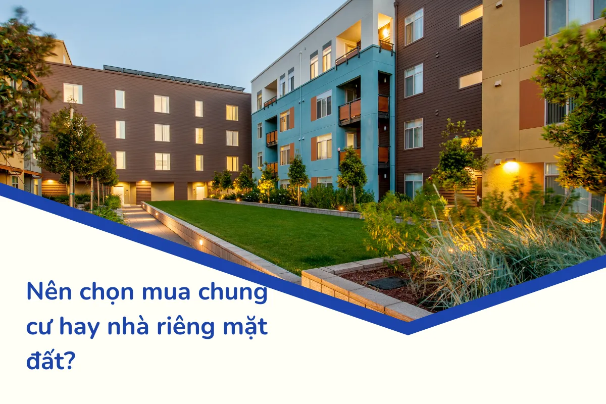 Nên chọn mua chung cư hay nhà riêng mặt đất?