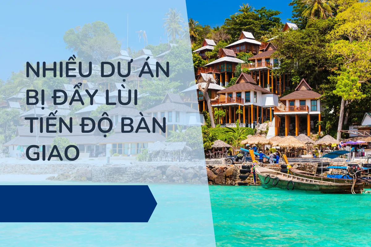 Nhiều dự án bị đẩy lùi tiến độ bàn giao