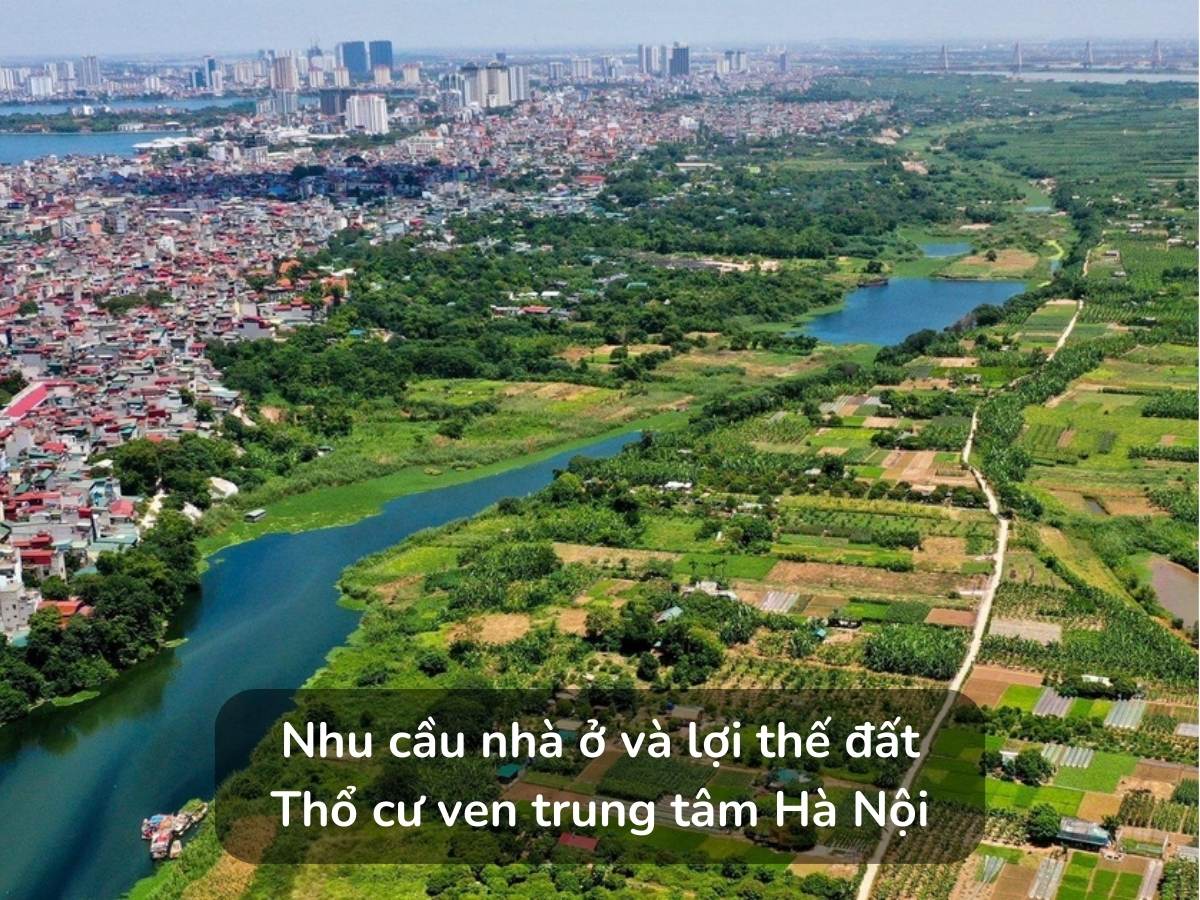 Nhu cầu nhà ở và lợi thế đát thổ cư ven trung tâm