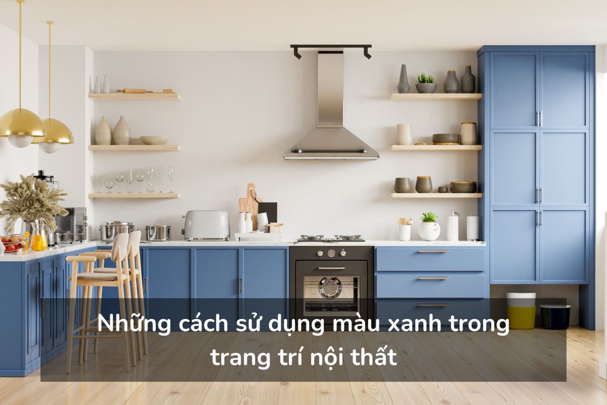 Những cách sử dụng màu xanh trong trang trí nội thất