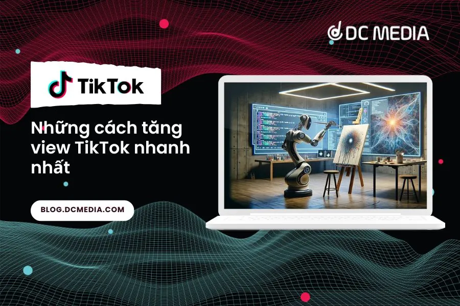 Những cách tăng view TikTok nhanh nhất ava