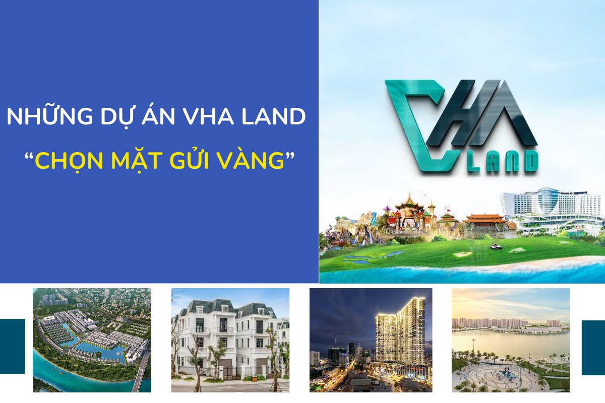 Những dự án VHA Land “chọn mặt gửi vàng”