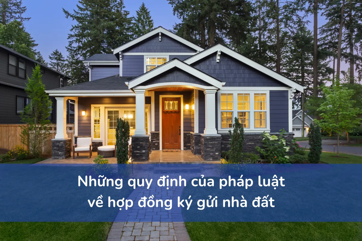 Những quy định của Pháp luật về hợp đồng ký gửi nhà đất