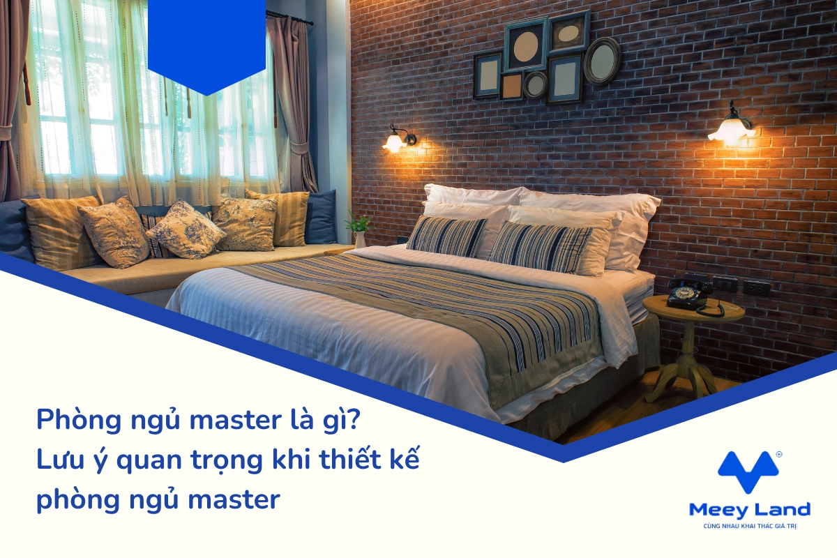 Phòng ngủ master là gì? Lưu ý quan trọng khi thiết kế phòng ngủ master