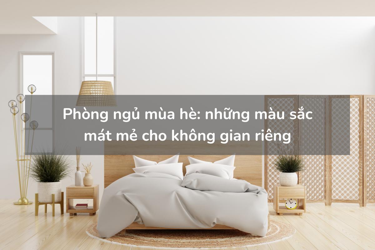 Phòng ngủ mùa hè những màu sắc mát mẻ cho không gian riêng