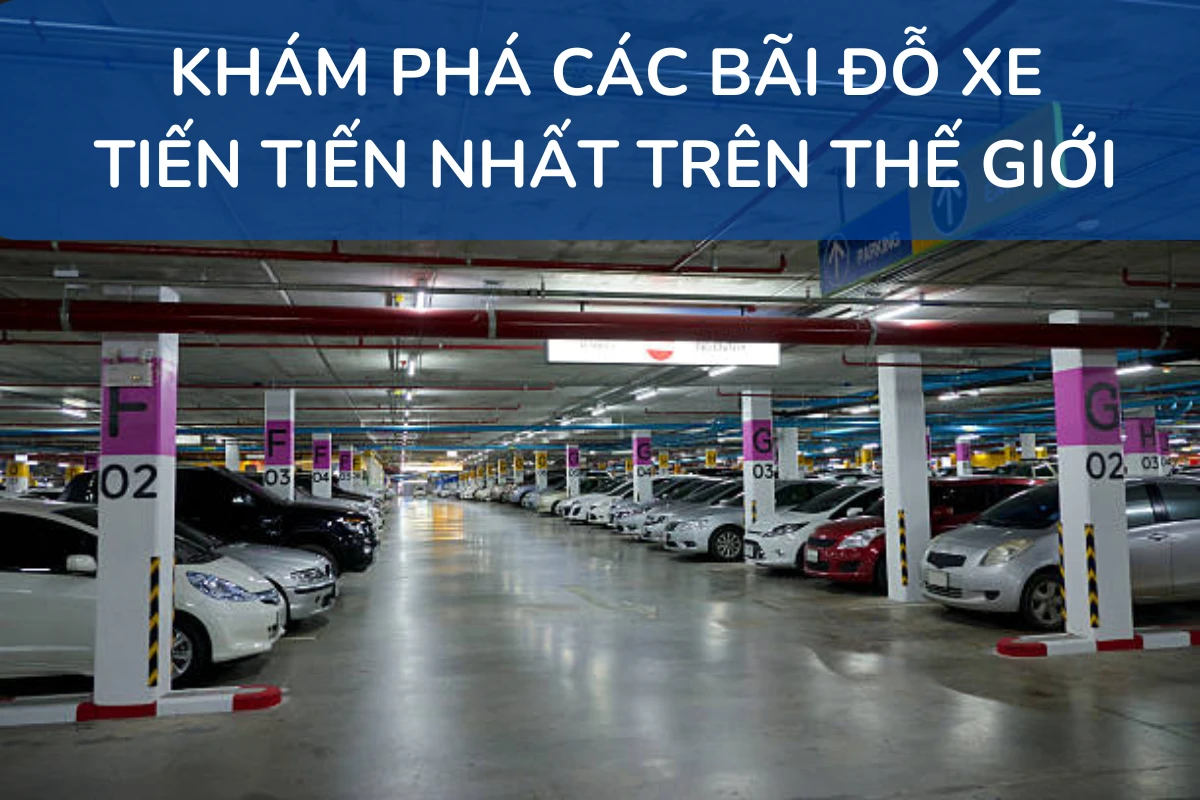 Khám phá các bãi đỗ xe tiên tiến nhất thế giới