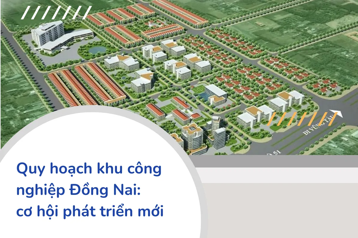 Quy hoạch khu công nghiệp Đồng Nai - cơ hội phát triển mới