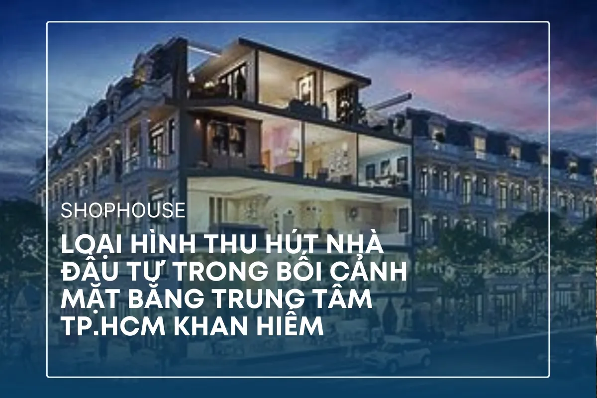 Vén màn bí mật Shophouse: Lợi nhuận cao, tính thanh khoản vượt trội