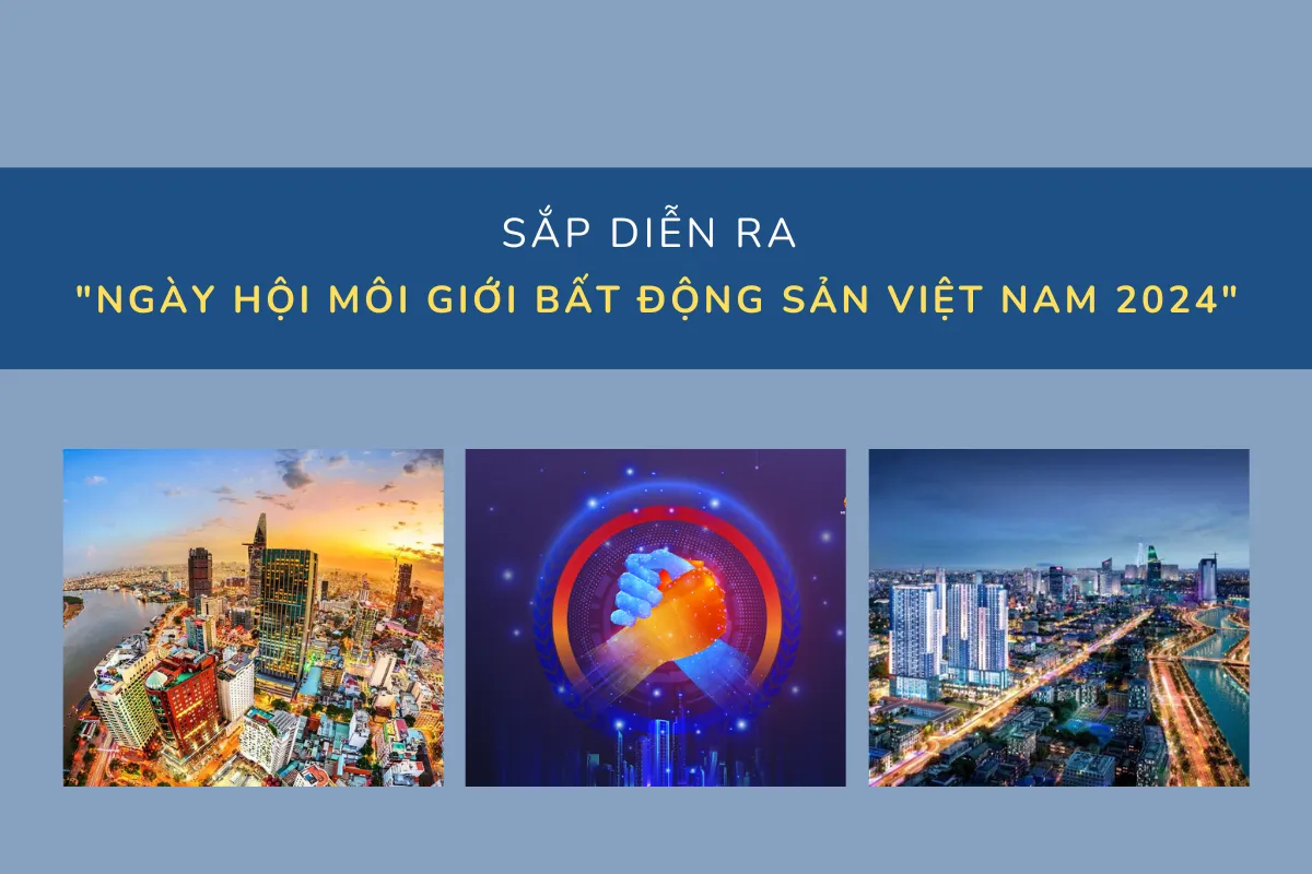 Sắp diễn ra "Ngày hội Môi giới Bất động sản Việt Nam 2024"