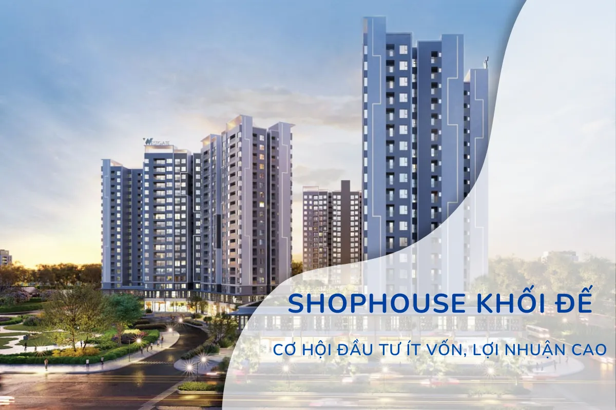 Shophouse Khối Đế Cơ Hội Đầu Tư Ít Vốn, Lợi Nhuận Cao