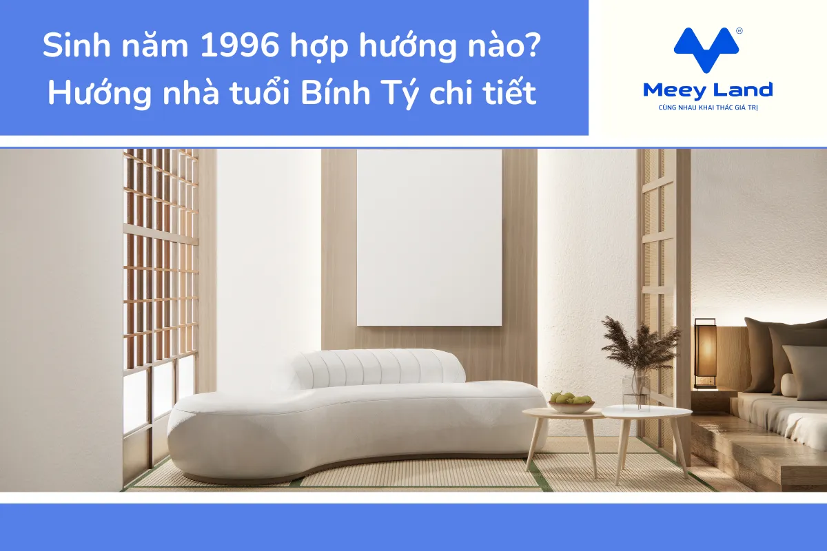 Sinh năm 1996 hợp hướng nào Hướng nhà tuổi Bính Tý chi tiết