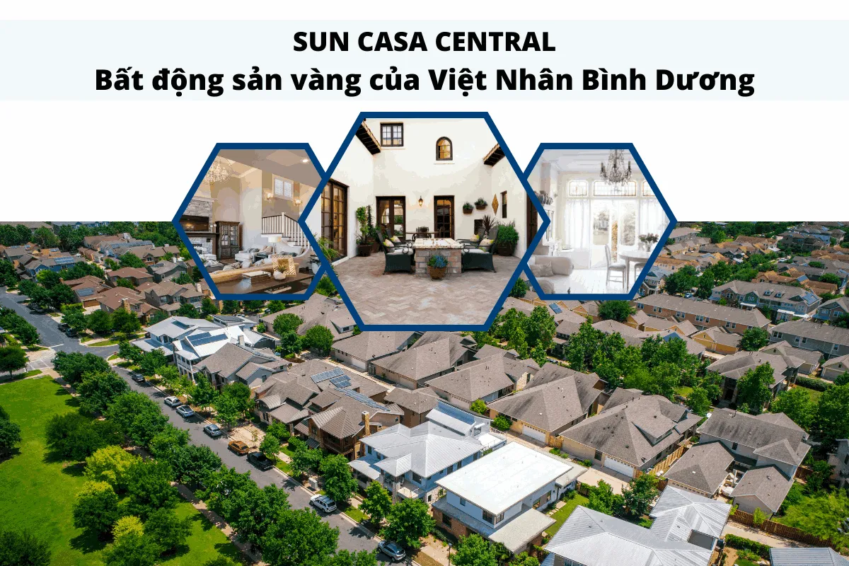 Sun Casa Central, bất động sản vàng của Việt Nhân Bình Dương