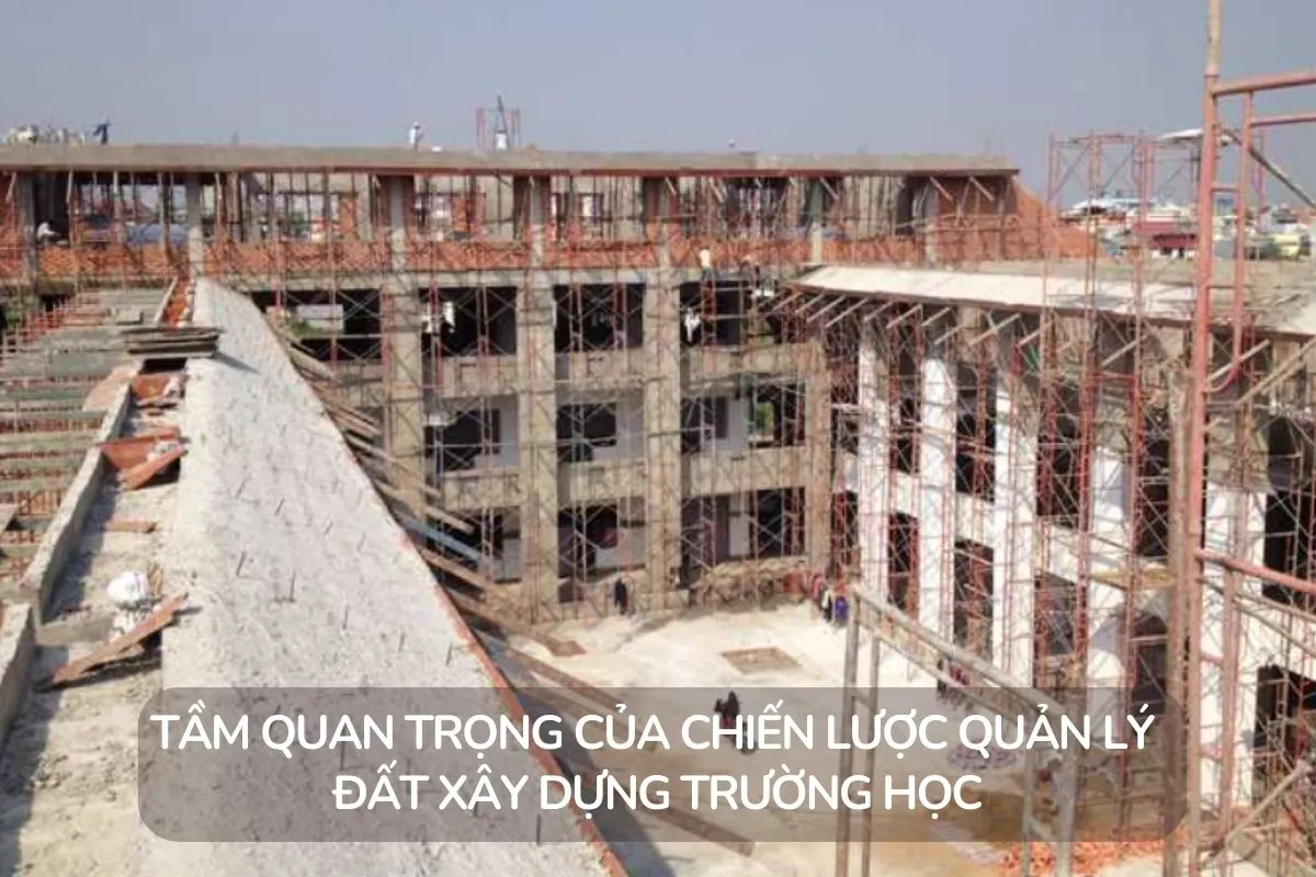 Tầm quan trọng chiến lược đất xây dựng trường học