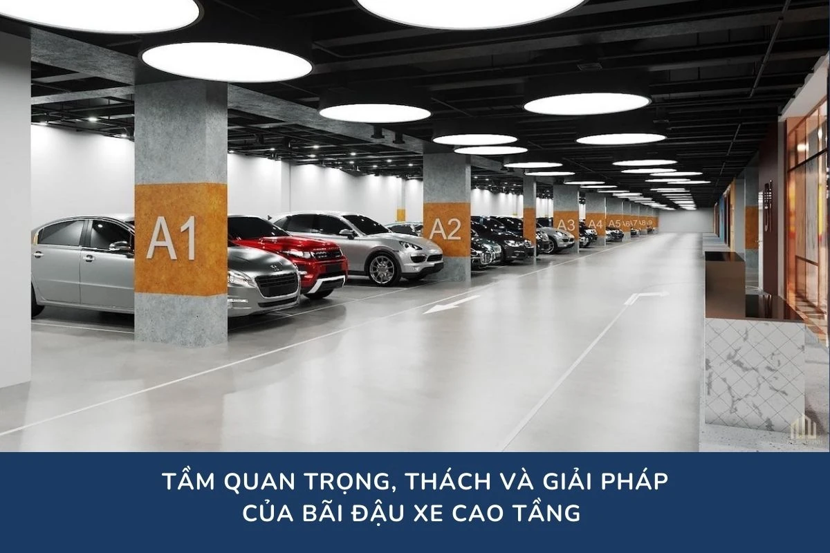 Tầm quan trọng, thách và giải pháp của bãi đậu xe cao tầng 