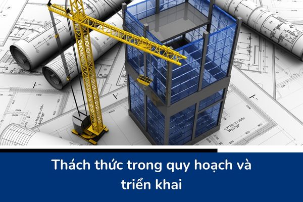 Thách thức trong quy hoạch và triển khai