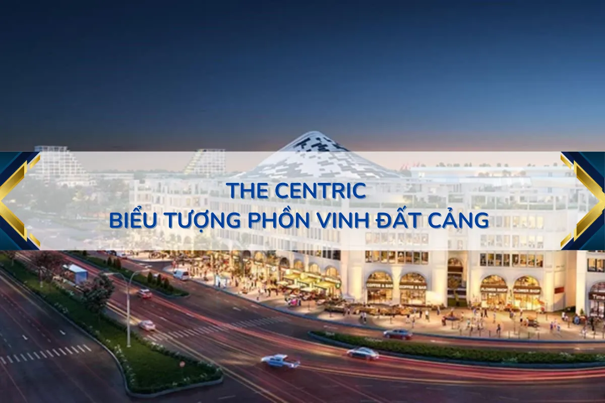 The Centric biểu tượng của phồn vinh đất cảng