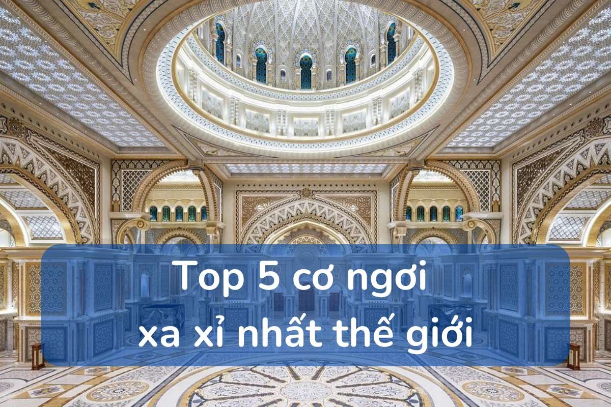 Top 5 cơ ngơi xa xỉ nhất thế giới