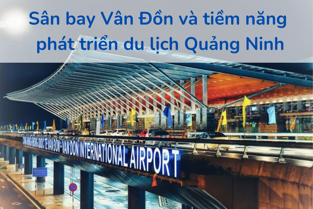 Sân bay Vân Đồn và tiềm năng phát triển du lịch Quảng Ninh