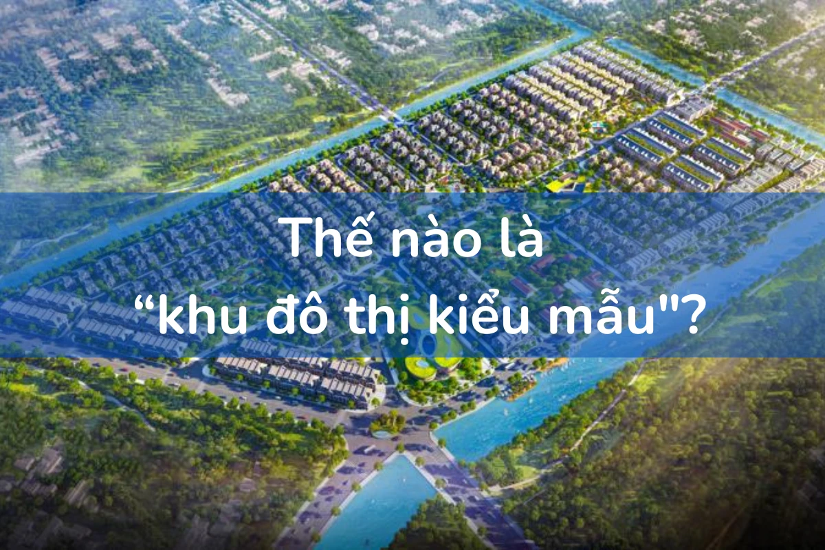 Thế nào là “khu đô thị kiểu mẫu"?